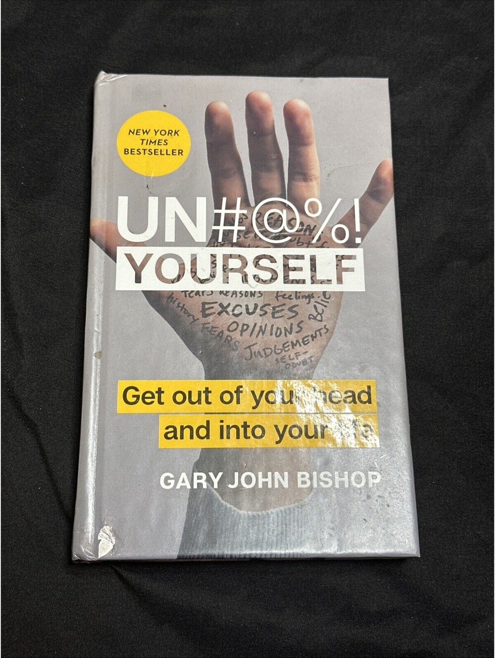 Un#@%! Yourself: Get Out of Your Head and into Your Life